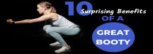 10 Surprising Benefits of a Great Booty